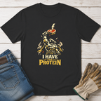 I Have the Protein T-Shirt