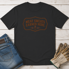 Meat Sweats Earned Here T-Shirt