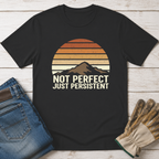 Not Perfect Just Persistent T-Shirt