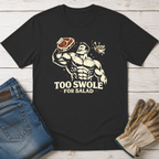 Too Swole for Salad T-Shirt