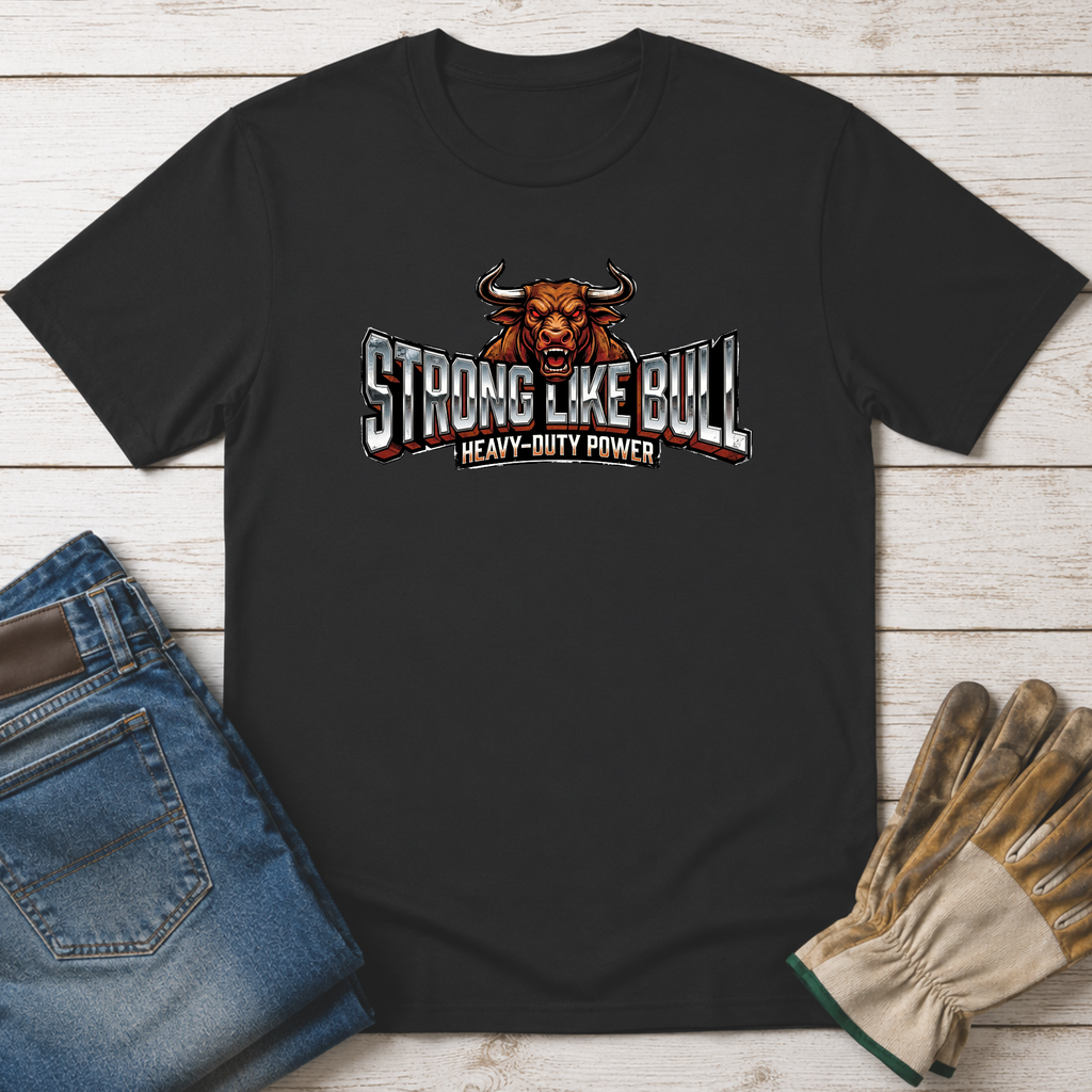 Strong Like Bull T-Shirt