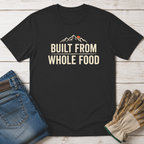 Built from Whole Food T-Shirt