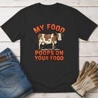 My Food Poops On Your Food T-Shirt
