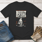 Built Not Given T-Shirt