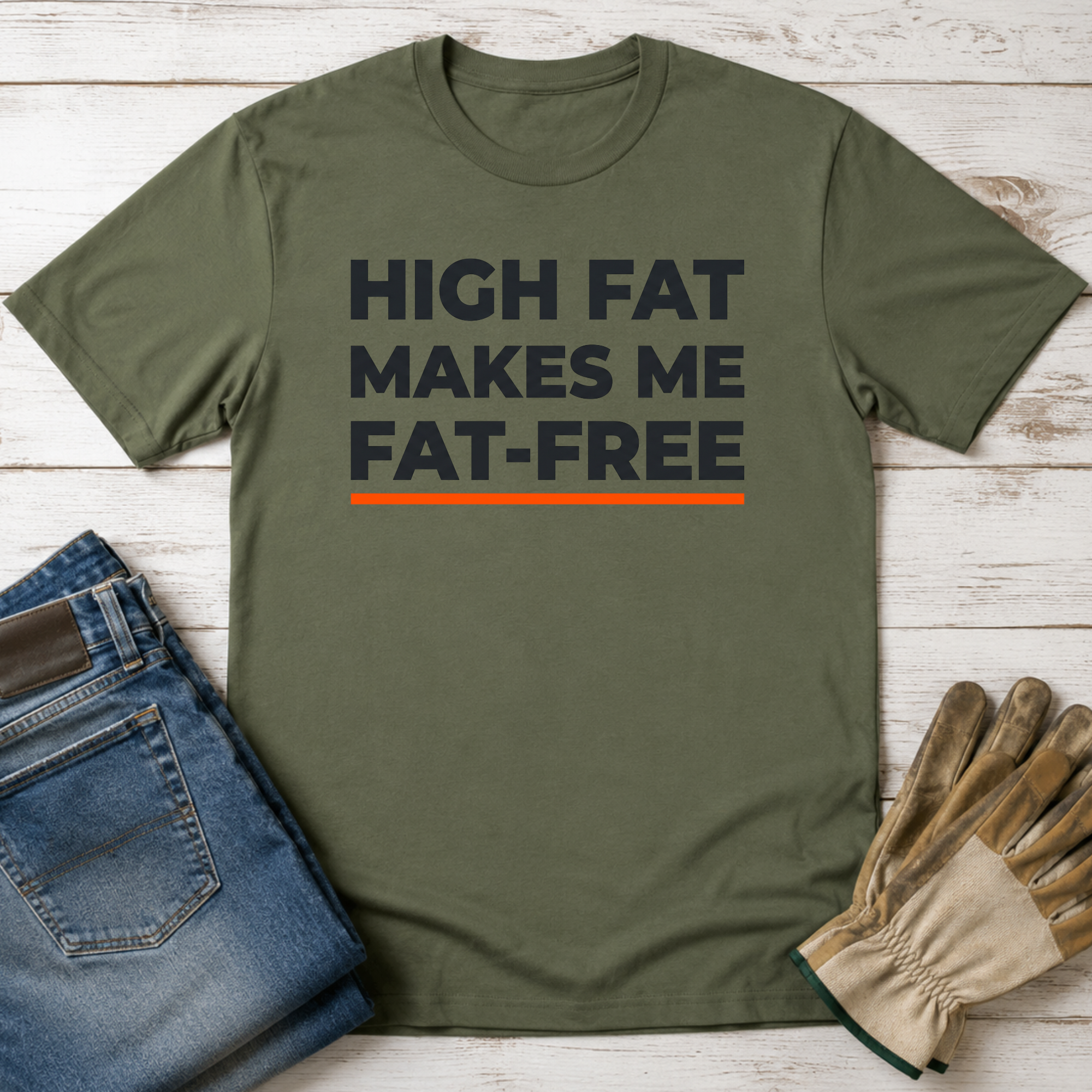 High Fat Makes Me Fat-Free T-Shirt