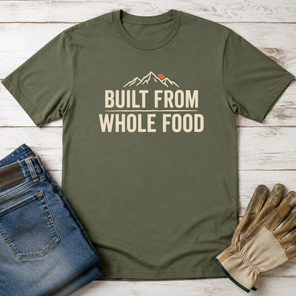 Built from Whole Food T-Shirt