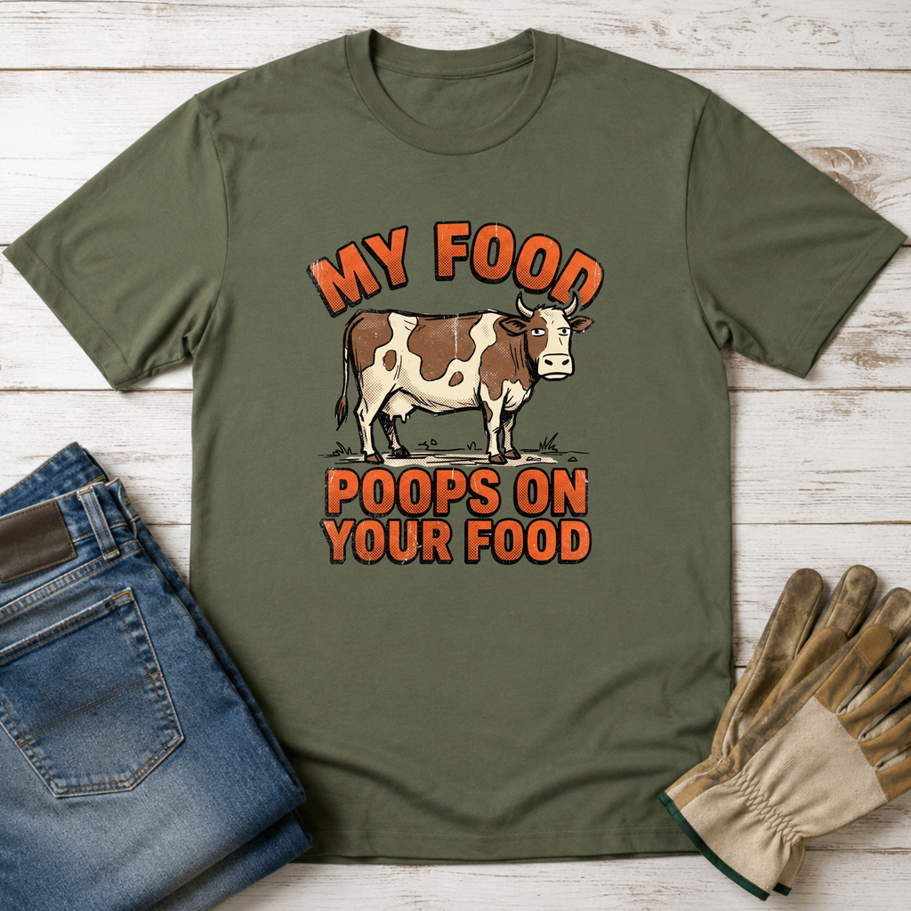 My Food Poops On Your Food T-Shirt