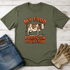 My Food Poops On Your Food T-Shirt