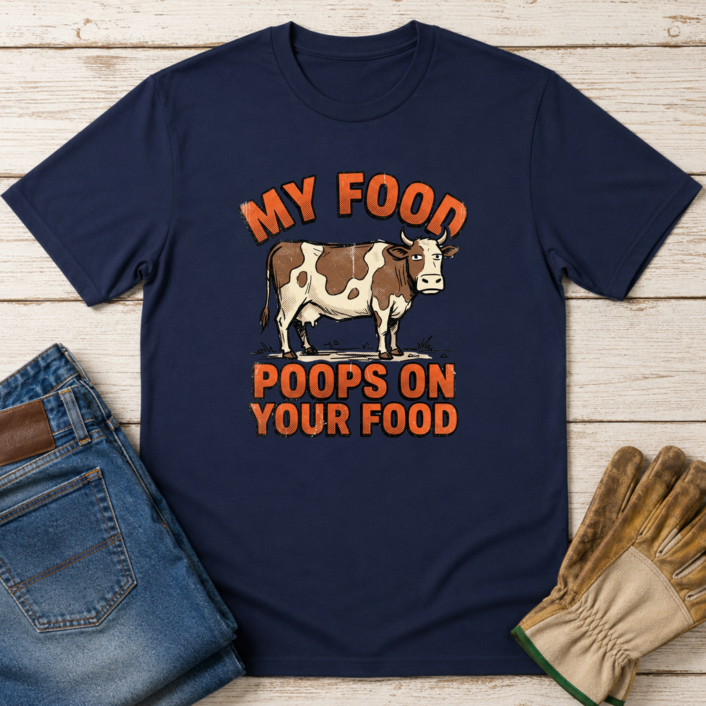 My Food Poops On Your Food T-Shirt