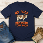 My Food Poops On Your Food T-Shirt