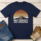 Not Perfect Just Persistent T-Shirt