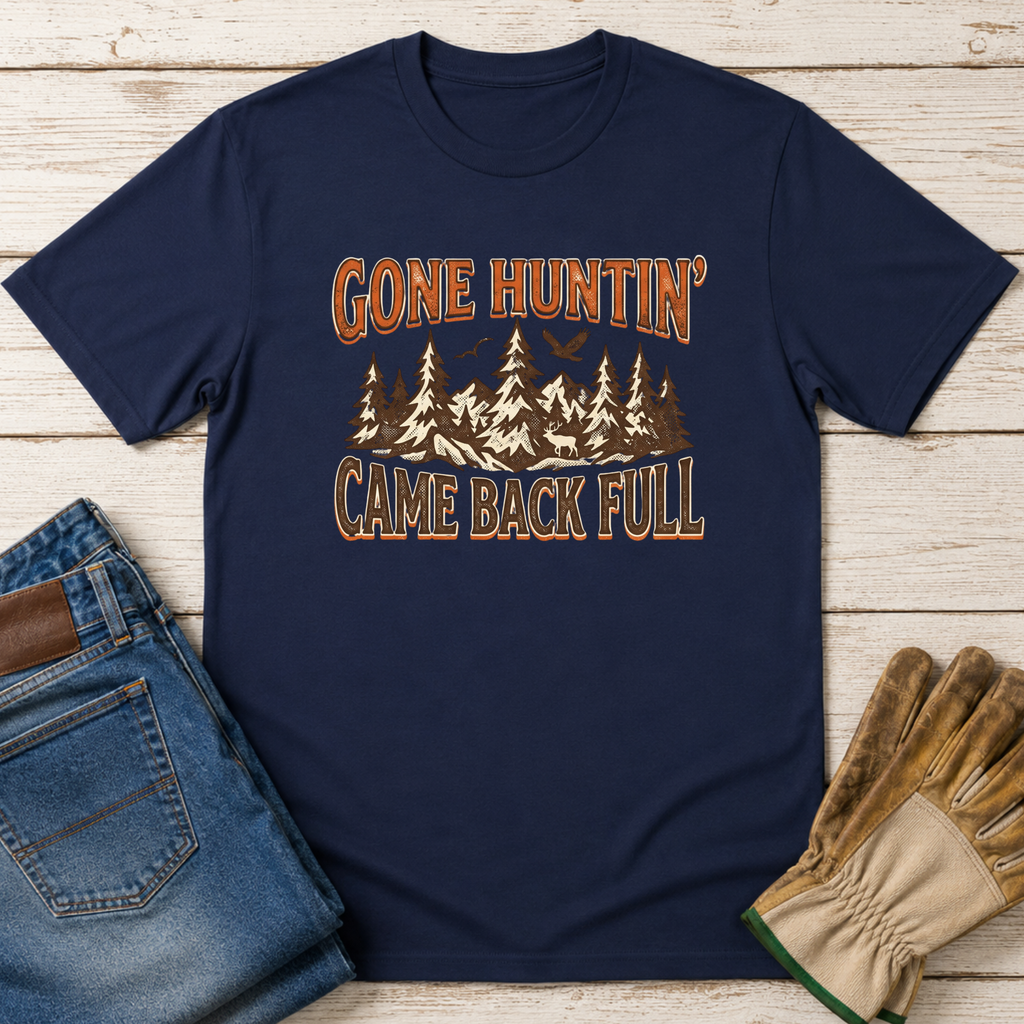 Gone Hunting Came Back Full T-Shirt