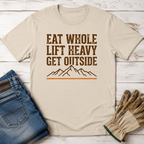 Eat Whole Lift Heavy Get Outside T-Shirt