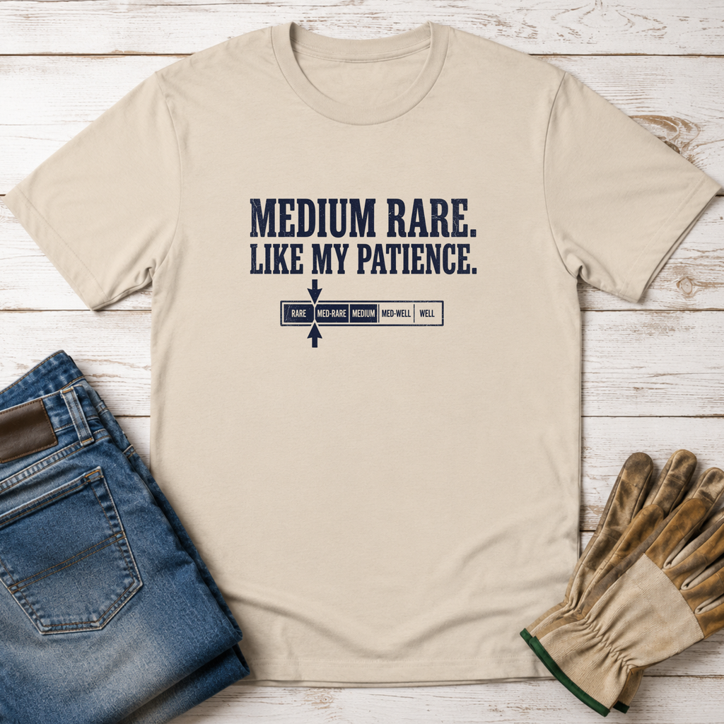 Medium Rare Patience T-Shirt