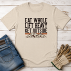 Eat Whole Lift Heavy Get Outside T-Shirt