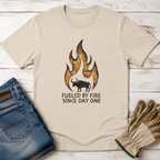Fueled by Fire Since Day One T-Shirt