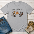 Fire Made Us T-Shirt