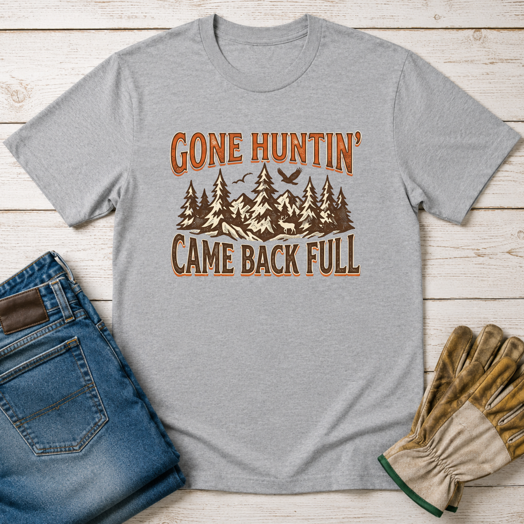 Gone Hunting Came Back Full T-Shirt