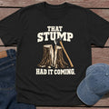 Stump Had It T-Shirt - Black