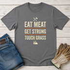 Eat Meat Get Strong Touch Grass T-Shirt