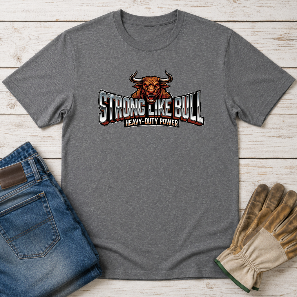 Strong Like Bull T-Shirt