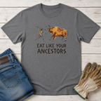 Eat Like Your Ancestors T-Shirt