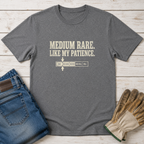 Medium Rare Patience T-Shirt