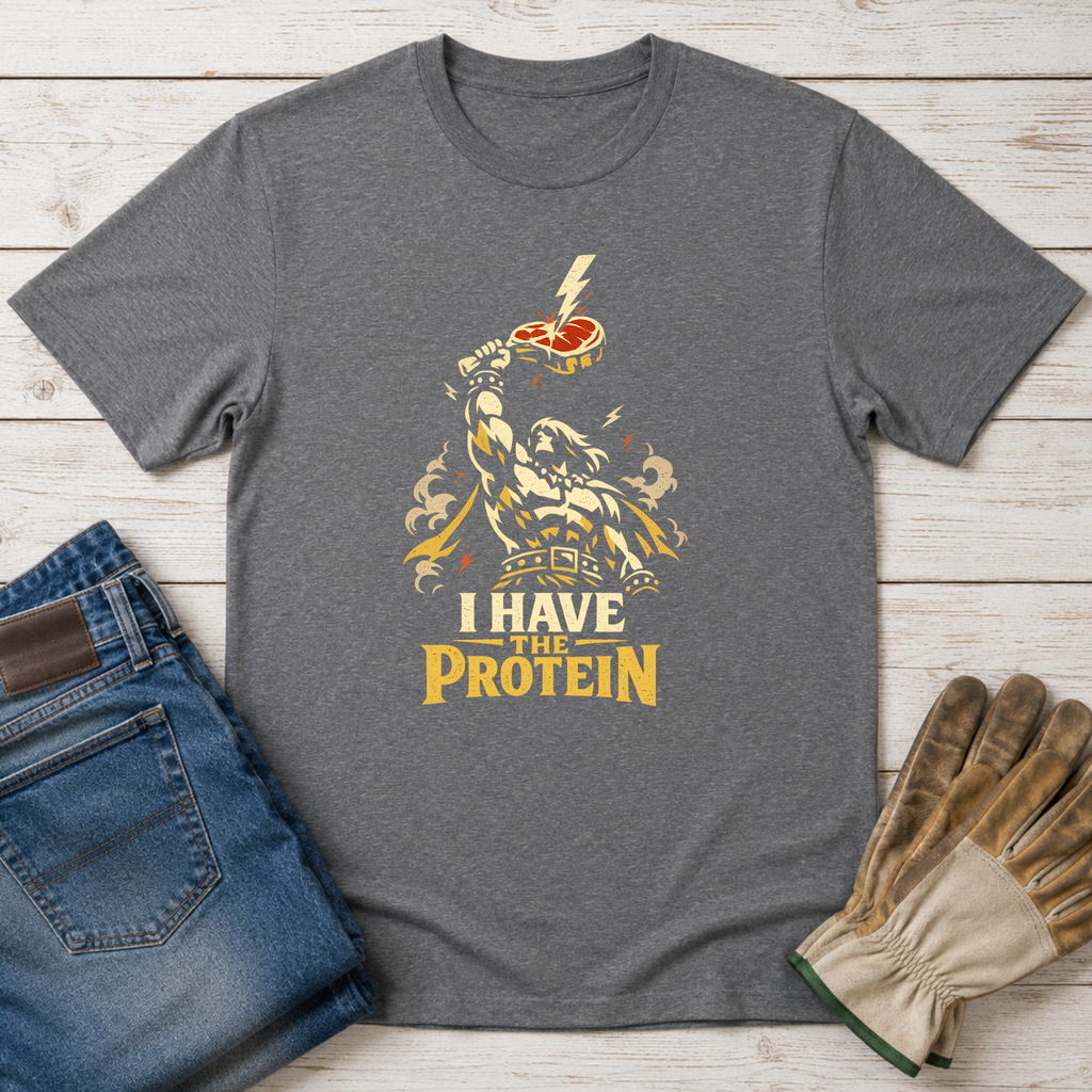 I Have the Protein T-Shirt