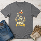 I Have the Protein T-Shirt