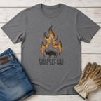 Fueled by Fire Since Day One T-Shirt