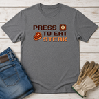 Press X to Eat Steak T-Shirt