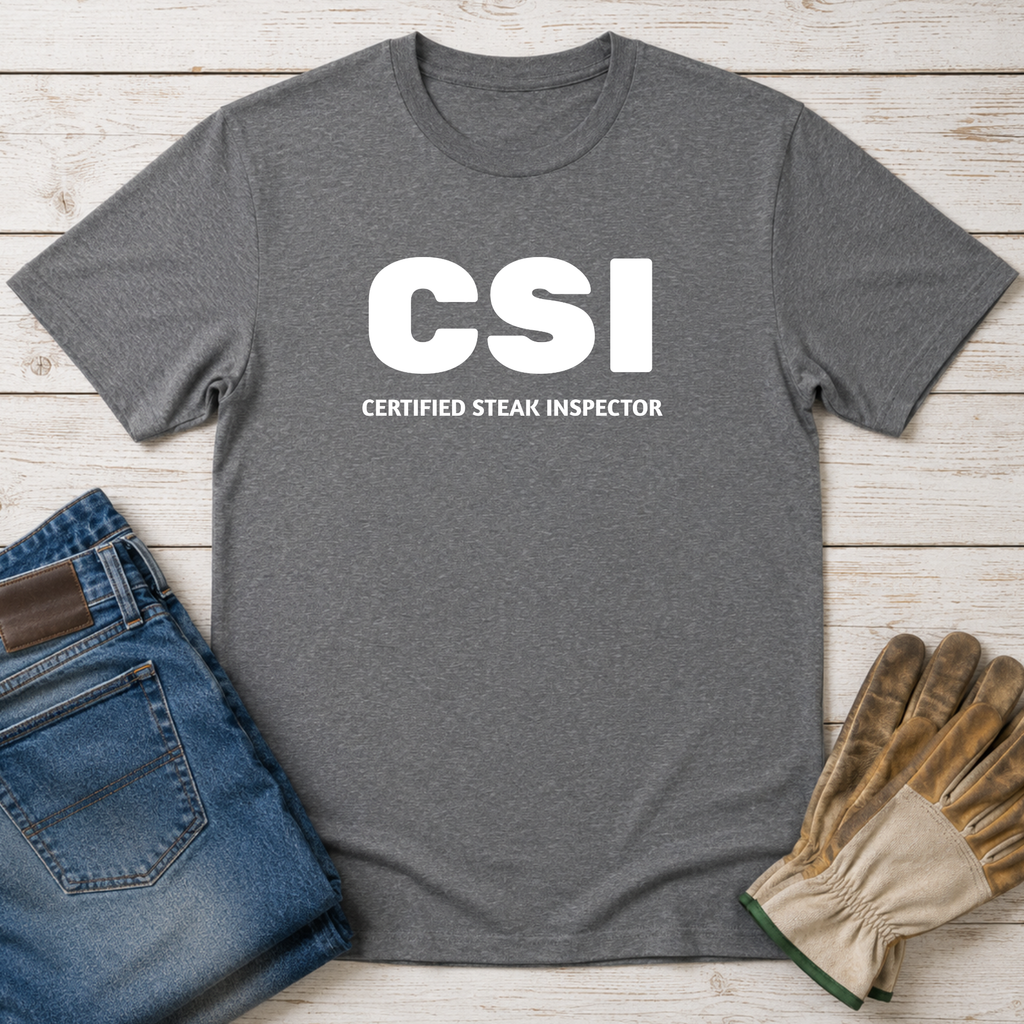 CSI: Certified Steak Inspector T-Shirt