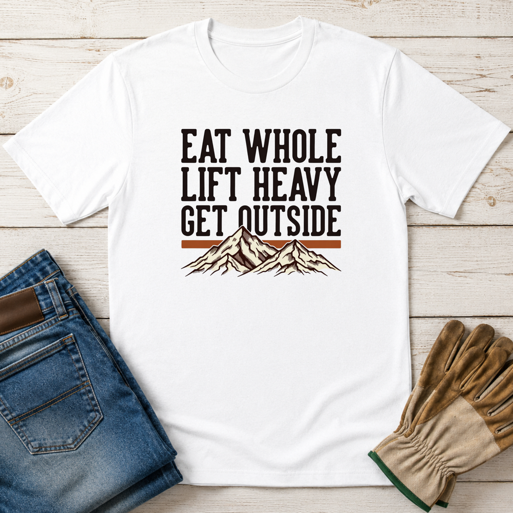 Eat Whole Lift Heavy Get Outside T-Shirt