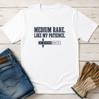Medium Rare Patience T-Shirt